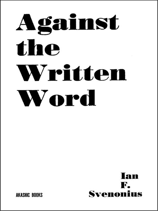 Title details for Against the Written Word by Ian F. Svenonius - Available